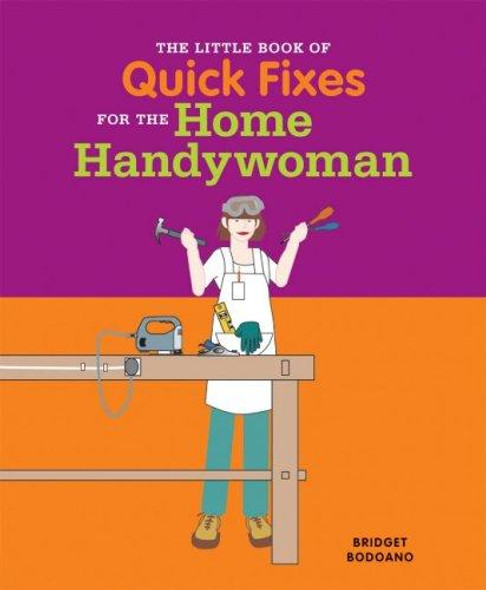 The Little Book of Quick Fixes for the Home Handywoman front cover by Bridget Bodoano, ISBN: 1844004759