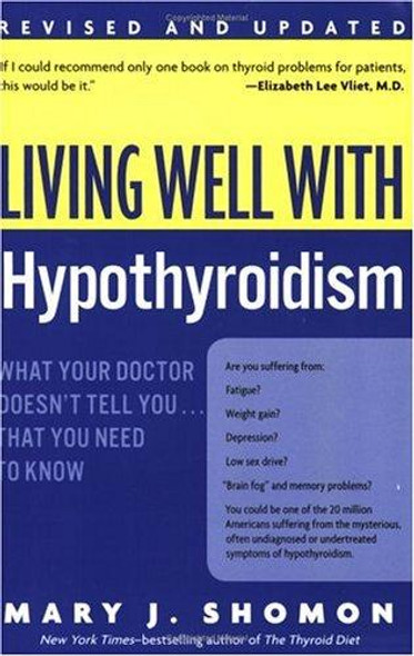 Living Well with Hypothyroidism: What Your Doctor Doesn't Tell You... That You Need to Know (Revised Edition) front cover by Mary J Shomon, ISBN: 0060740957