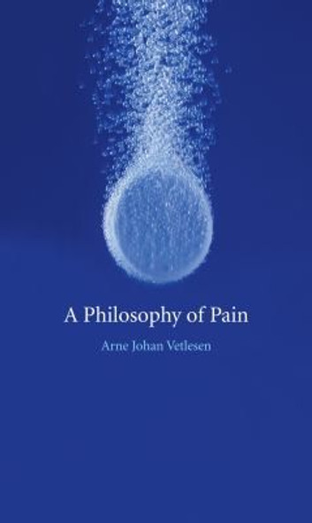 A Philosophy of Pain front cover by Arne Vetlesen, ISBN: 1861895410