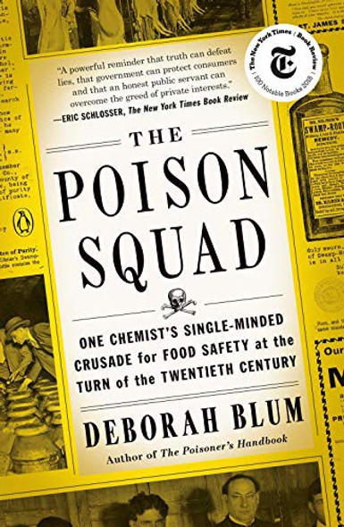 The Poison Squad: One Chemist's Single-Minded Crusade for Food Safety at the Turn of the Twentieth Century front cover by Deborah Blum, ISBN: 0143111124