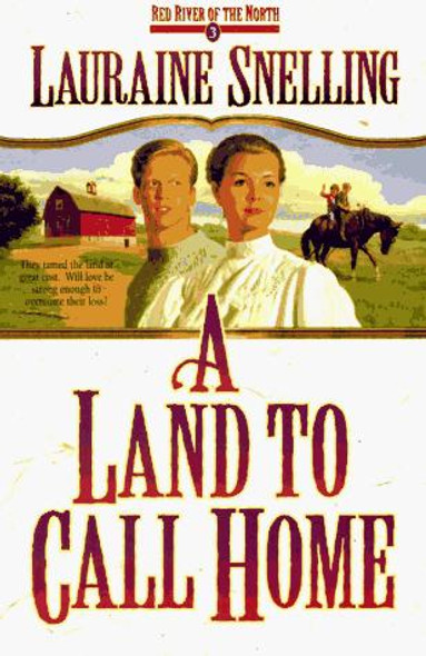 A Land to Call Home 3 Red River of the North front cover by Lauraine Snelling, ISBN: 1556615787