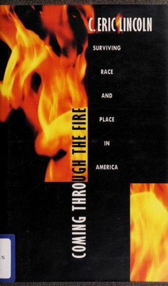 Coming through the Fire: Surviving Race and Place in America front cover by C. Eric Lincoln, ISBN: 0822317362