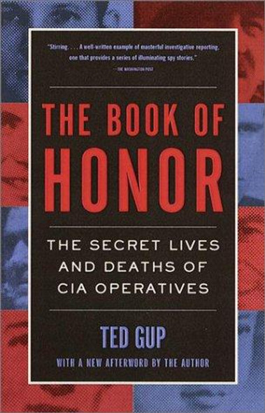 The Book of Honor : The Secret Lives and Deaths of CIA Operatives front cover by Ted Gup, ISBN: 0385495412