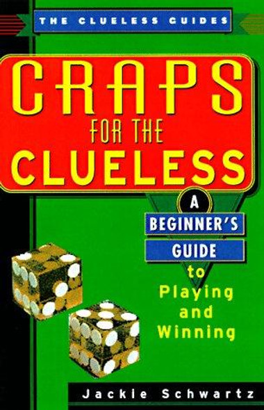 Craps For The Clueless: A Beginner's Guide to Playing and Winning  front cover by John Patrick, ISBN: 0818405996