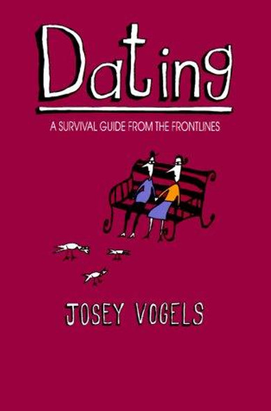 Dating: A Survival Guide from the Frontlines front cover by Josey Vogels, ISBN: 1580621767