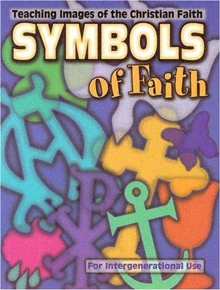 Symbols of Faith: Teaching Images of the Christian Faith front cover by Marcia Stoner, ISBN: 0687094755