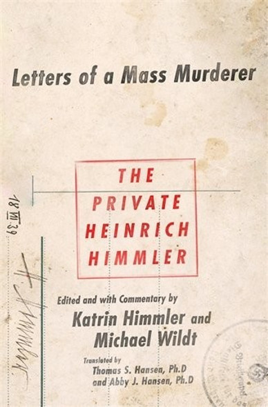 The Private Heinrich Himmler: Letters of a Mass Murderer front cover by Katrin Himmler,Michael Wildt, ISBN: 1250064651