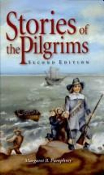 Stories of the Pilgrims (Second Edition) front cover by Margaret B. Pumphrey, ISBN: 1932971017