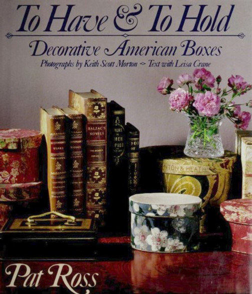 To Have & To Hold: Decorative American Boxes front cover by Pat Ross, ISBN: 0670830615
