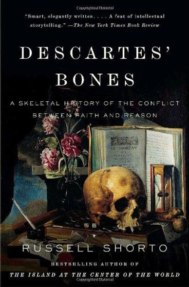 Descartes' Bones: A Skeletal History of the Conflict Between Faith and Reason (Vintage) front cover by Russell Shorto, ISBN: 0307275663