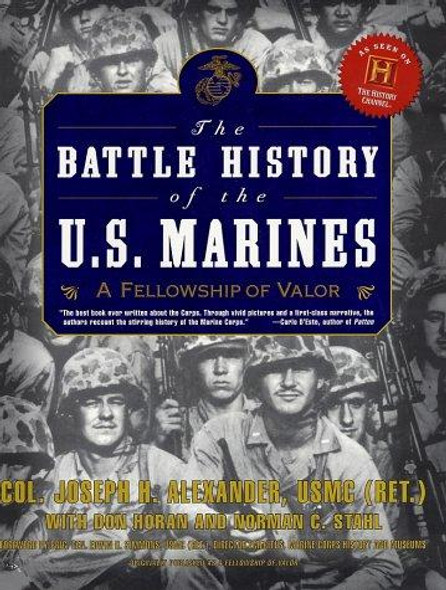 The Battle History of the U.S. Marines: A Fellowship of Valor front cover by Joseph H. Alexander Col.,Don Horan,Norman C. Stahl, ISBN: 0060931094