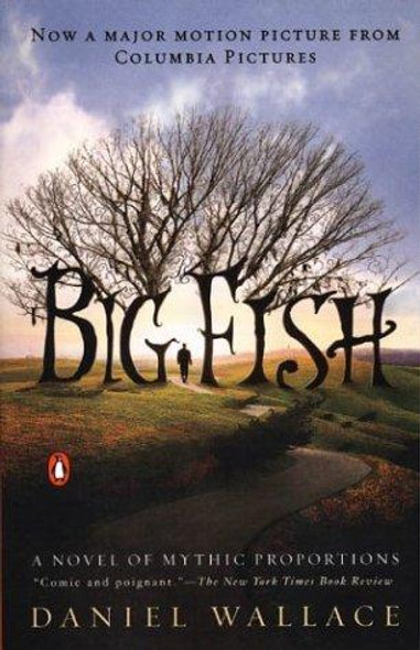 Big Fish: a Novel of Mythic Proportions front cover by Daniel Wallace, ISBN: 0142004278