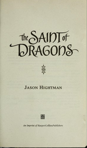 The Saint of Dragons front cover by Jason Hightman, ISBN: 0060540133