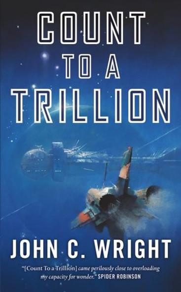 Count to a Trillion: Book One of the Eschaton Sequence front cover by John C. Wright, ISBN: 0765367459