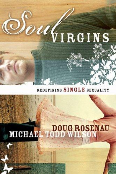 Soul Virgins: Redefining Single Sexuality front cover by Doug Rosenau,Michael Todd Wilson, ISBN: 080106600x