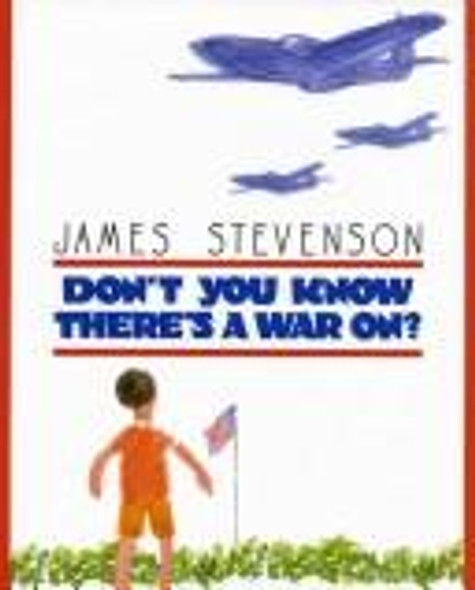 Don't You Know There's a War On? front cover by James Stevenson, ISBN: 0688113842