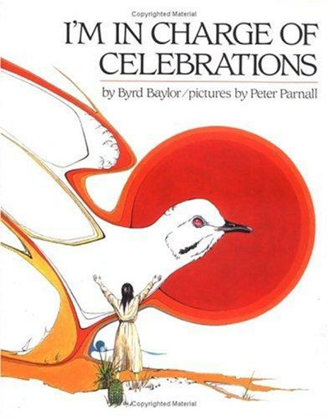 I'm in Charge of Celebrations front cover by Byrd Baylor, ISBN: 0684185792