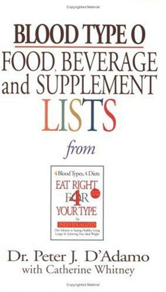 Blood Type O Food, Beverage and Supplemental Lists front cover by Peter J. D'Adamo, ISBN: 0425183092