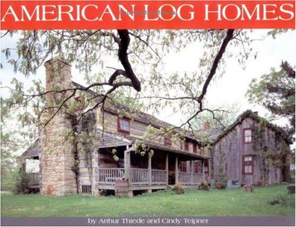 American Log Homes front cover by Arthur Thiede,Cindy Thiede, ISBN: 0879054581