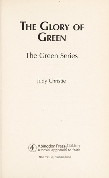 The Glory of Green (Gone to Green Series) front cover by Judy Christie, ISBN: 1426700563