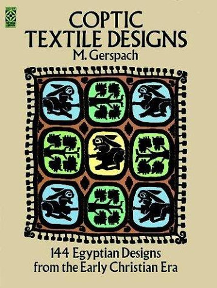Coptic Textile Designs: 144 Egyptian Designs from the Early Christian Era (Dover Pictorial Archive Series) front cover by M. Gerspach, ISBN: 0486228495