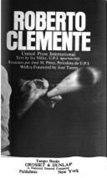 Roberto Clemente front cover by United Press International, Ira Miller, Jose Torres, ISBN: 0448055813