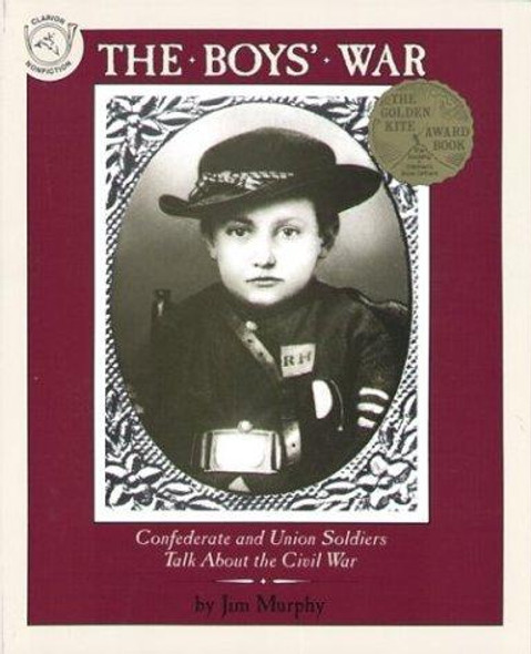 The Boys' War: Confederate and Union Soldiers Talk About the Civil War front cover by Jim Murphy, ISBN: 0395664128