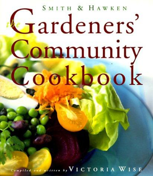 Smith & Hawken: The Gardeners' Community Cookbook front cover by Victoria Wise, ISBN: 0761117725