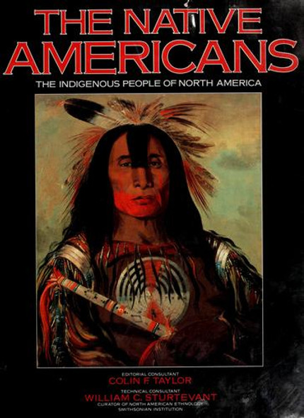 The Native Americans: the Indigenous People of North America front cover by Colin F. Taylor, ISBN: 0861015231
