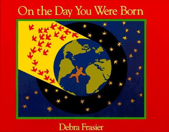On the Day You Were Born front cover by Debra Frasier, ISBN: 0152579958