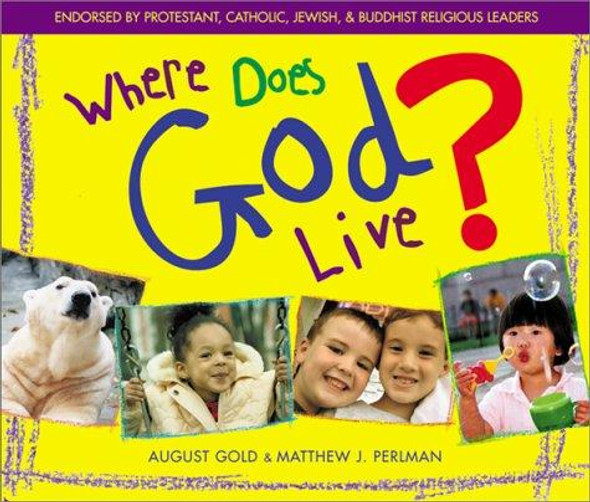 Where Does God Live? front cover by August Gold, Matthew J. Perlman, ISBN: 189336139X