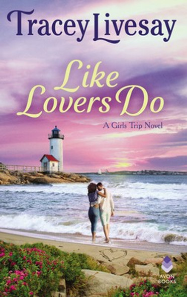 Like Lovers Do: A Girls Trip Novel front cover by Tracey Livesay, ISBN: 0062979566