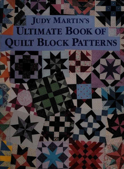 Judy Martin's Ultimate Book of Quilt Block Patterns front cover by Judy Martin, ISBN: 0929589009