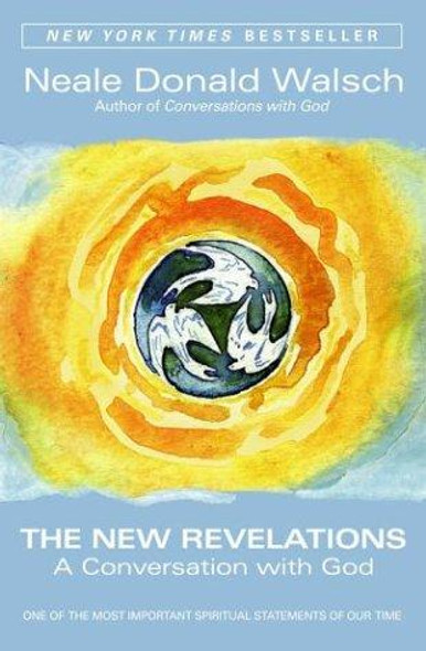 The New Revelations: A Conversation with God front cover by Neale Donald Walsch, ISBN: 074346303X