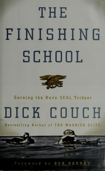 The Finishing School: Earning the Navy SEAL Trident front cover by Dick Couch, ISBN: 1400046548