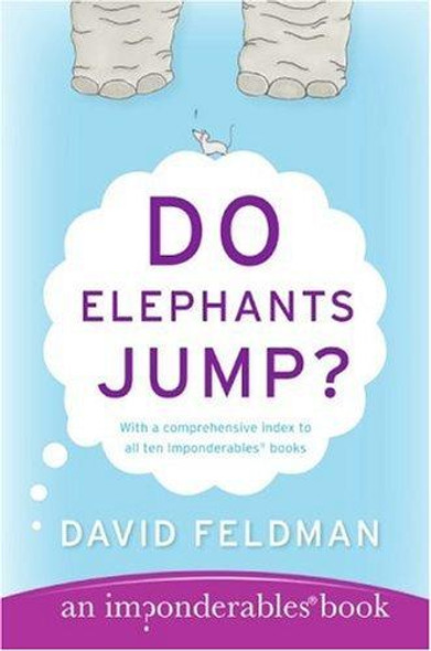 Do Elephants Jump? (Imponderables Series, 10) front cover by David Feldman, ISBN: 0060539143