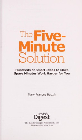 The Five-Minute Solution: Hundreds of Smart Ideas to Make Spare Minutes Work Harder for You front cover by Mary Frances Budzik, ISBN: 1606520385