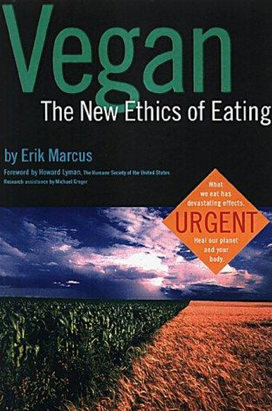 Vegan: The New Ethics of Eating front cover by Erik Marcus, ISBN: 0935526870