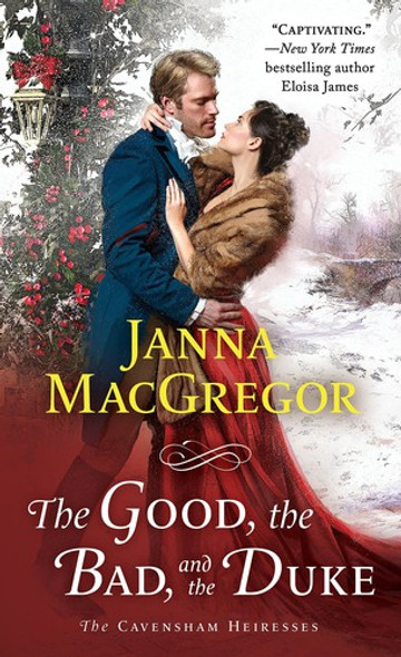 The Good, the Bad, and the Duke: The Cavensham Heiresses front cover by Janna MacGregor, ISBN: 1250295971