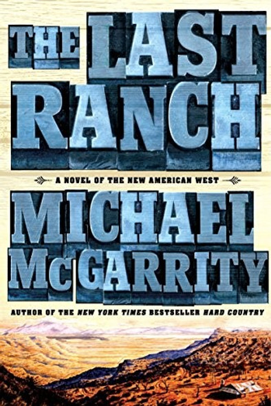 The Last Ranch: A Novel of the New American West (The American West Trilogy) front cover by Michael McGarrity, ISBN: 110198452X