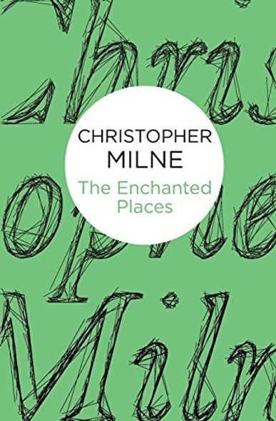 The Enchanted Places front cover by Christopher Milne, ISBN: 1447269829