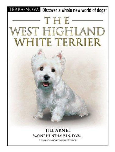 The West Highland White Terrier (Terra-Nova) front cover by Jill Arnell, ISBN: 0793836433