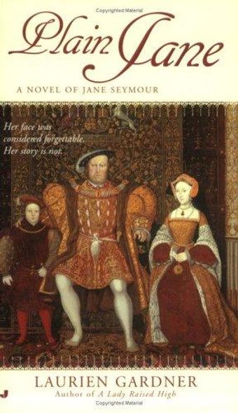 Plain Jane: A Novel of Jane Seymour (Tudor Women Series) front cover by Laurien Gardner, ISBN: 0515141550