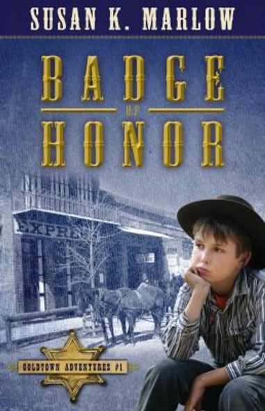 Badge of Honor 1 Goldtown Adventures front cover by Susan K. Marlow, ISBN: 082544294X