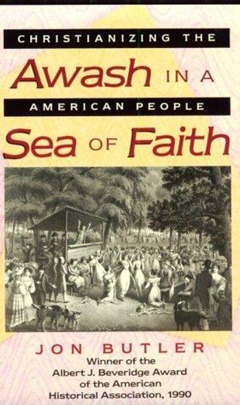 Awash in a Sea of Faith: Christianizing the American People front cover by Jon Butler, ISBN: 0674056019