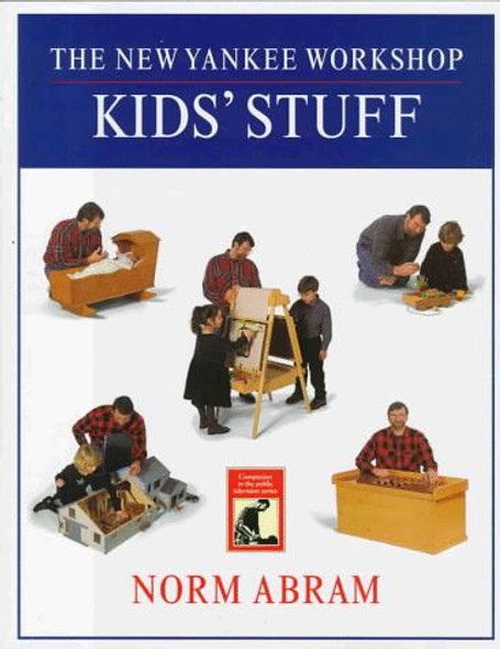 The New Yankee Workshop: Kids' Stuff front cover by Norm Abram, ISBN: 0316004928