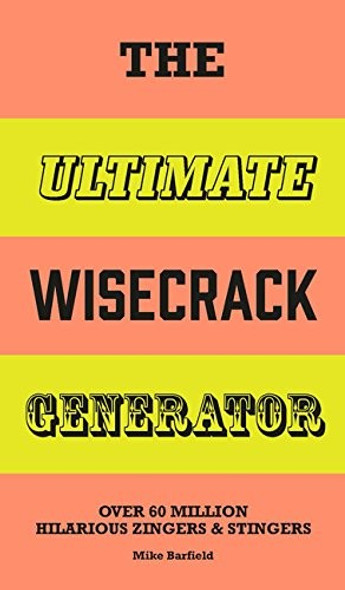 The Ultimate Wisecrack Generator: Over 60 million hilarious zingers and stingers front cover by Mike Barfield, ISBN: 1786270307