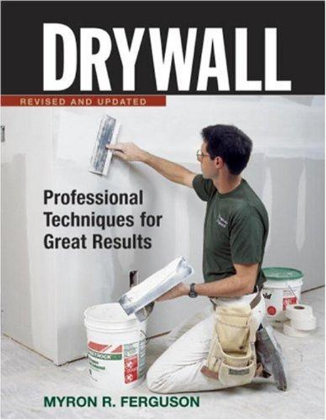 Drywall : Professional Techniques for Great Results front cover by Myron R. Ferguson, ISBN: 1561585297