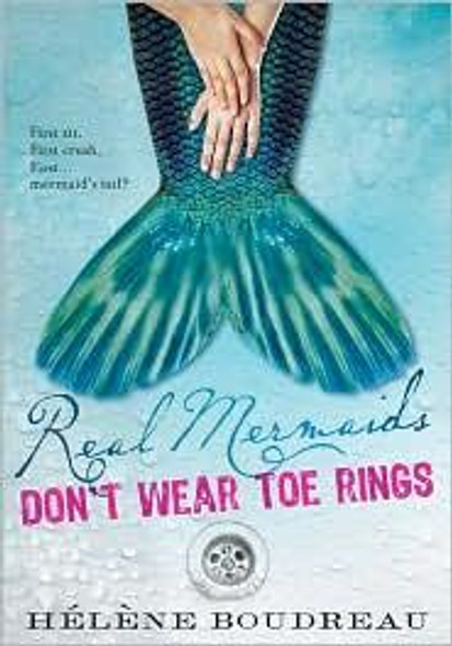 Real Mermaids Don't Wear Toe Rings front cover by Helene Boudreau, ISBN: 1402244126