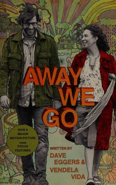 Away We Go: A Screenplay front cover by Dave Eggers,Vendela Vida, ISBN: 0307475883